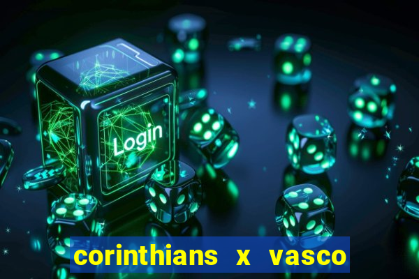 corinthians x vasco da gama ao vivo futemax